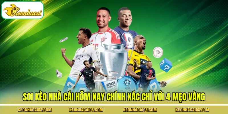 Soi Kèo Nhà Cái Hôm Nay Chính Xác Chỉ Với 4 Mẹo Vàng